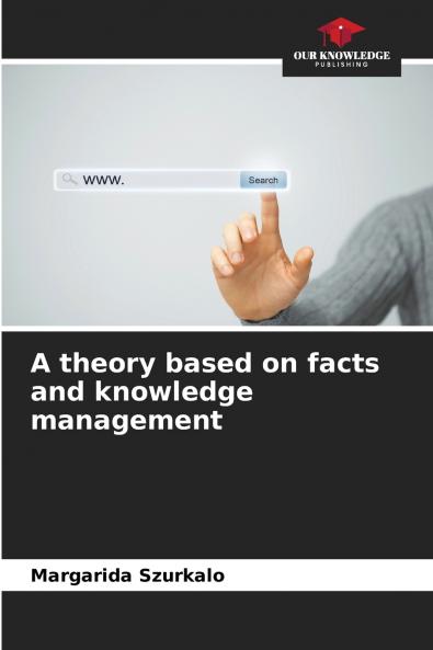 A theory based on facts and knowledge management
