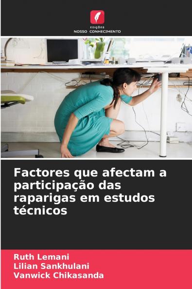 Factores que afectam a participação das raparigas em estudos técnicos