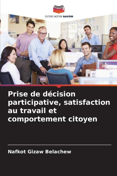 Prise de décision participative satisfaction au travail et comportement citoyen