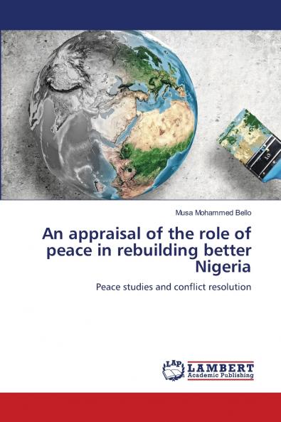 An appraisal of the role of peace in rebuilding better Nigeria