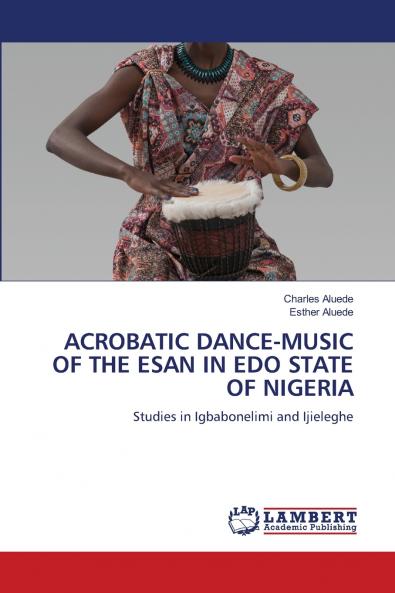 ACROBATIC DANCE-MUSIC OF THE ESAN IN EDO STATE OF NIGERIA