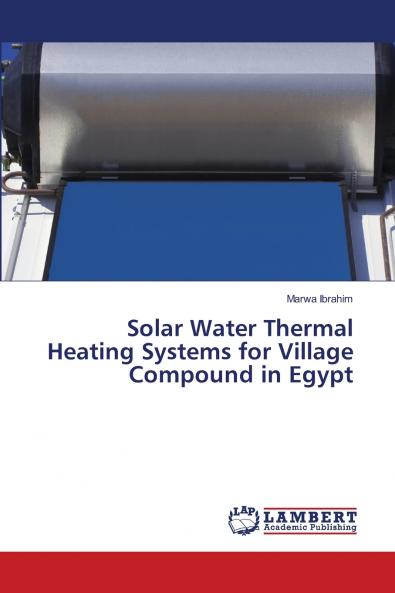Solar Water Thermal Heating Systems for Village Compound in Egypt