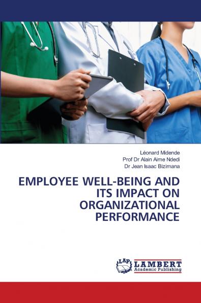 EMPLOYEE WELL-BEING AND ITS IMPACT ON ORGANIZATIONAL PERFORMANCE