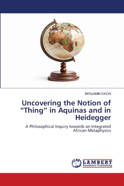 Uncovering the Notion of Thing in Aquinas and in Heidegger