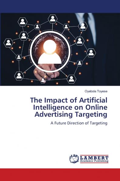 The Impact of Artificial Intelligence on Online Advertising Targeting