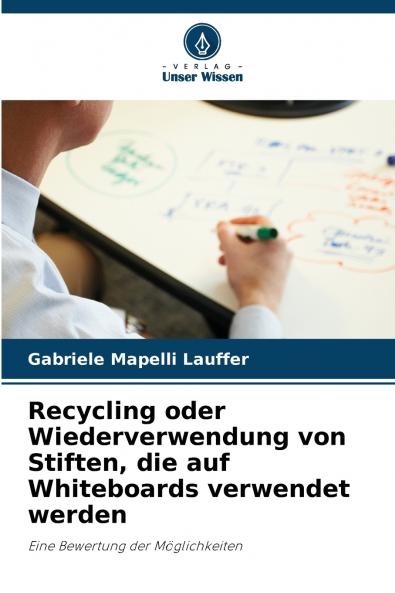 Recycling oder Wiederverwendung von Stiften die auf Whiteboards verwendet werden