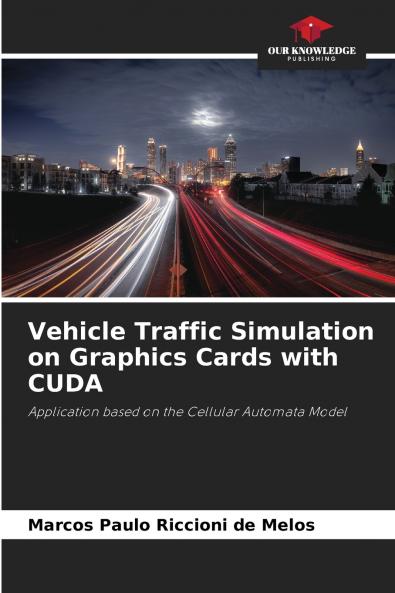 Vehicle Traffic Simulation on Graphics Cards with CUDA