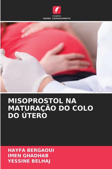 MISOPROSTOL NA MATURAÇÃO DO COLO DO ÚTERO