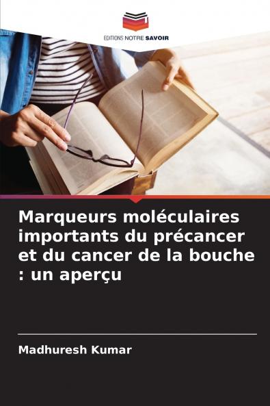 Marqueurs moléculaires importants du précancer et du cancer de la bouche