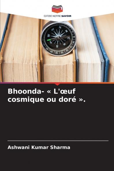 Bhoonda-  L'œuf cosmique ou doré .