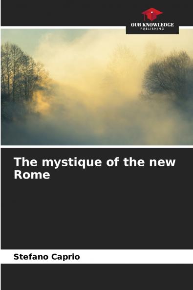 The mystique of the new Rome