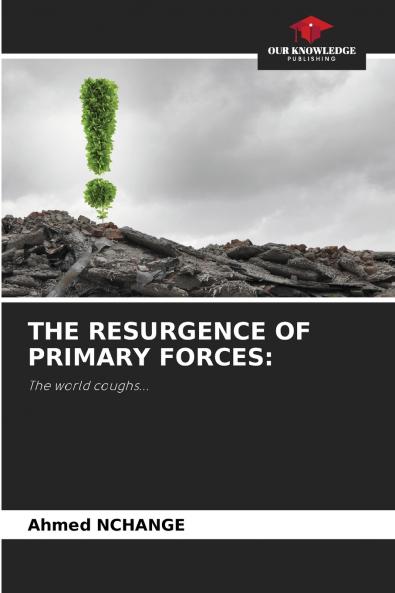 THE RESURGENCE OF PRIMARY FORCES