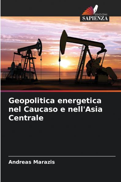 Geopolitica energetica nel Caucaso e nell'Asia Centrale