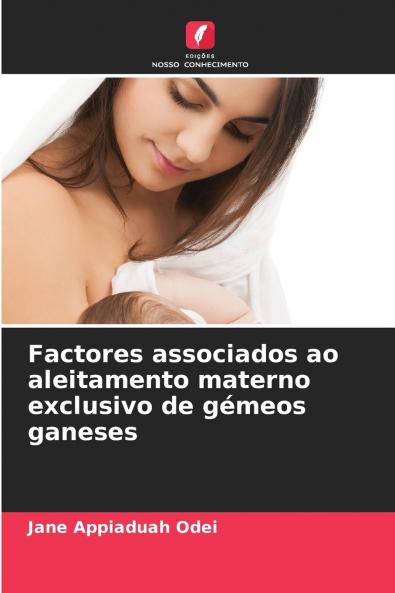 Factores associados ao aleitamento materno exclusivo de gémeos ganeses