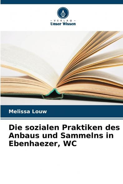 Die sozialen Praktiken des Anbaus und Sammelns in Ebenhaezer WC