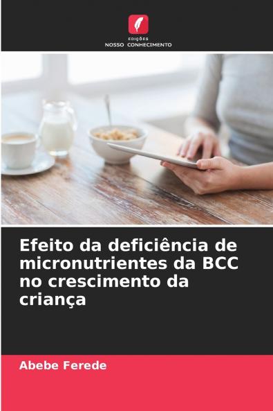 Efeito da deficiência de micronutrientes da BCC no crescimento da criança
