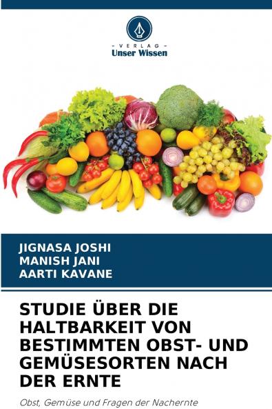 STUDIE ÜBER DIE HALTBARKEIT VON BESTIMMTEN OBST- UND GEMÜSESORTEN NACH DER ERNTE