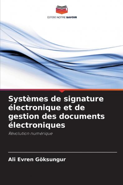 Systèmes de signature électronique et de gestion des documents électroniques