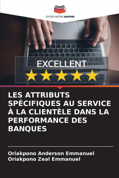 LES ATTRIBUTS SPÉCIFIQUES AU SERVICE À LA CLIENTÈLE DANS LA PERFORMANCE DES BANQUES