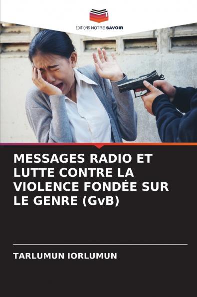 MESSAGES RADIO ET LUTTE CONTRE LA VIOLENCE FONDÉE SUR LE GENRE (GvB)