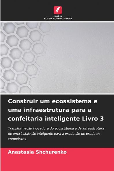 Construir um ecossistema e uma infraestrutura para a confeitaria inteligente Livro 3