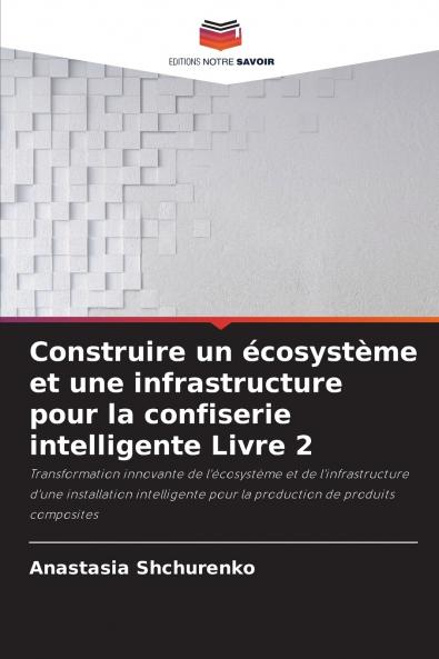 Construire un écosystème et une infrastructure pour la confiserie intelligente Livre 2