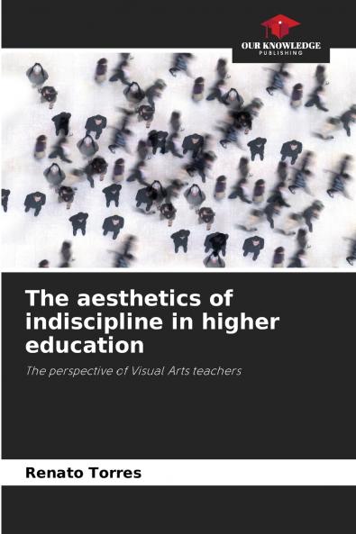 The aesthetics of indiscipline in higher education