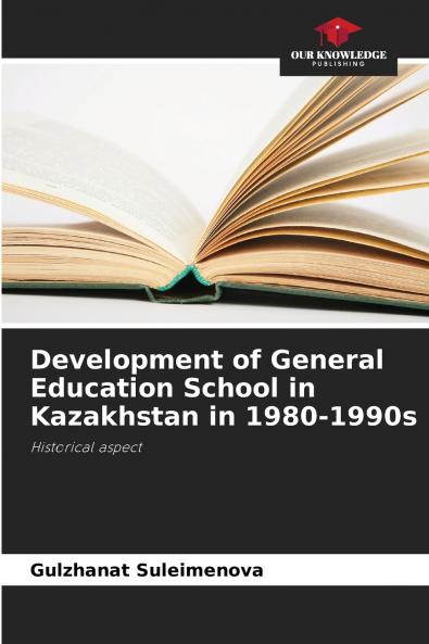 Development of General Education School in Kazakhstan in 1980-1990s