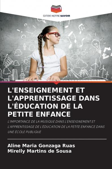 L'ENSEIGNEMENT ET L'APPRENTISSAGE DANS L'ÉDUCATION DE LA PETITE ENFANCE