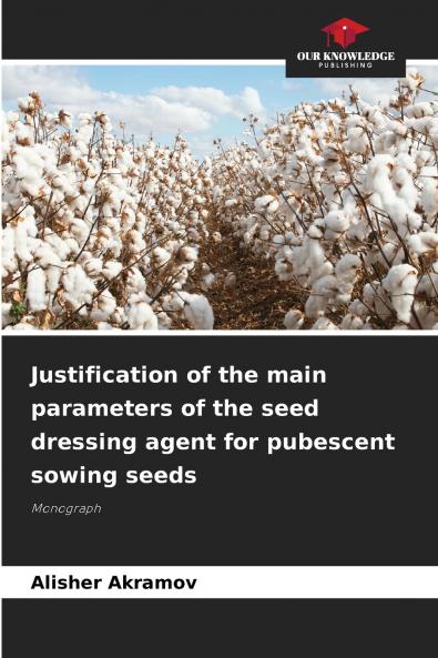 Justification of the main parameters of the seed dressing agent for pubescent sowing seeds