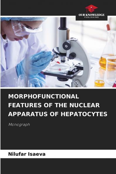 MORPHOFUNCTIONAL FEATURES OF THE NUCLEAR APPARATUS OF HEPATOCYTES