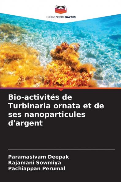 Bio-activités de Turbinaria ornata et de ses nanoparticules d'argent