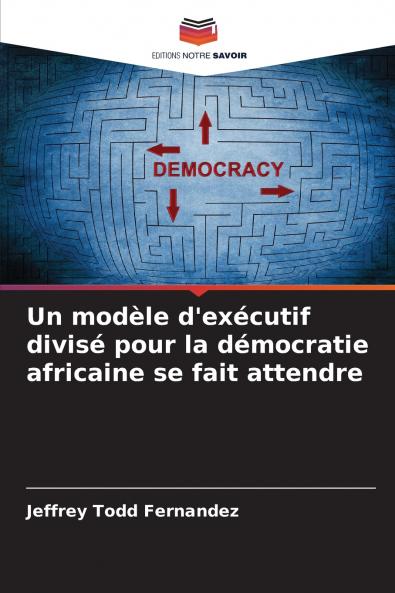 Un modèle d'exécutif divisé pour la démocratie africaine se fait attendre