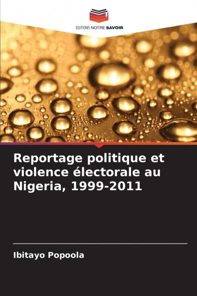 Reportage politique et violence électorale au Nigeria 1999-2011