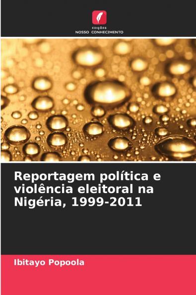 Reportagem política e violência eleitoral na Nigéria 1999-2011