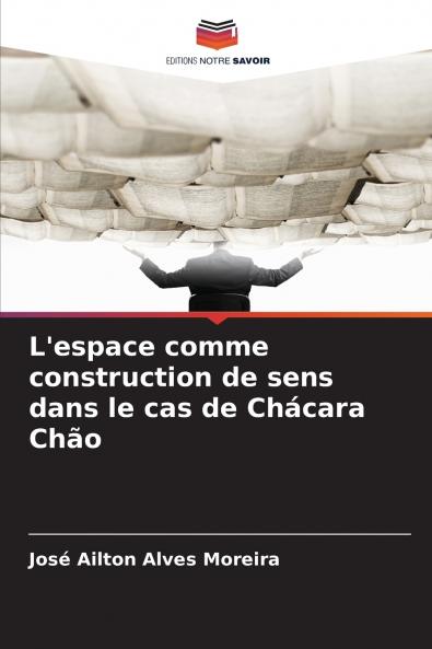 L'espace comme construction de sens dans le cas de Chácara Chão