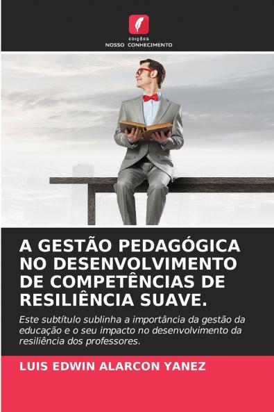 A GESTÃO PEDAGÓGICA NO DESENVOLVIMENTO DE COMPETÊNCIAS DE RESILIÊNCIA SUAVE.