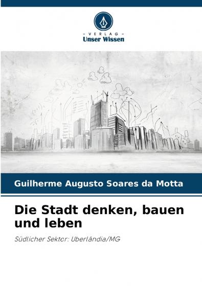 Die Stadt denken bauen und leben