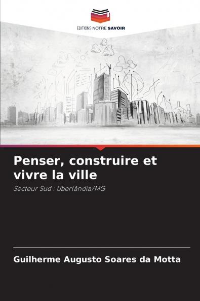 Penser construire et vivre la ville