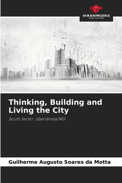 Thinking Building and Living the City