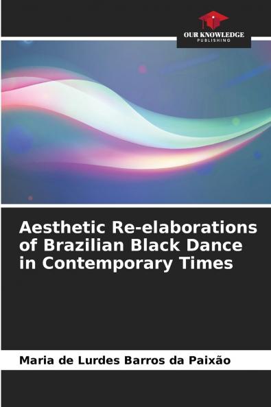 Aesthetic Re-elaborations of Brazilian Black Dance in Contemporary Times