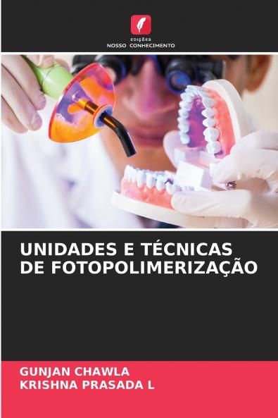UNIDADES E TÉCNICAS DE FOTOPOLIMERIZAÇÃO