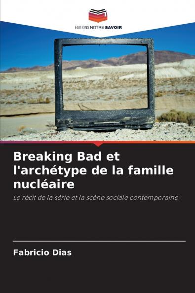 Breaking Bad et l'archétype de la famille nucléaire