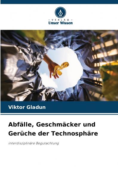 Abfälle Geschmäcker und Gerüche der Technosphäre