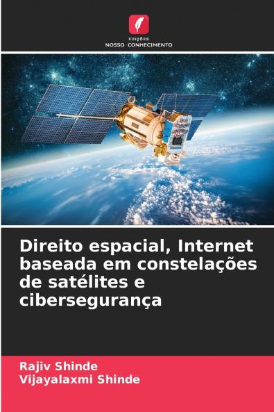 Direito espacial Internet baseada em constelações de satélites e cibersegurança