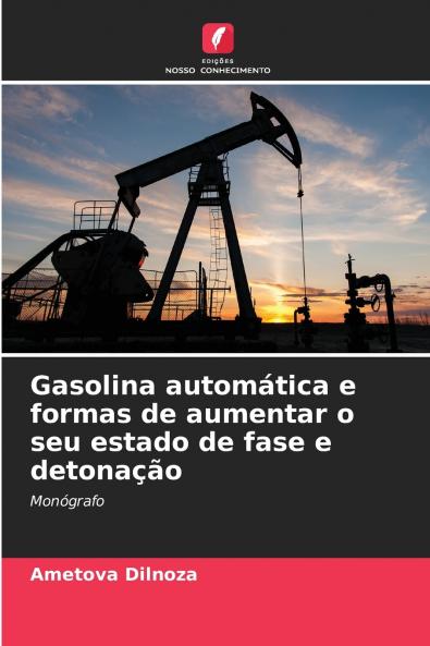 Gasolina automática e formas de aumentar o seu estado de fase e detonação