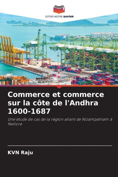 Commerce et commerce sur la côte de l'Andhra 1600-1687