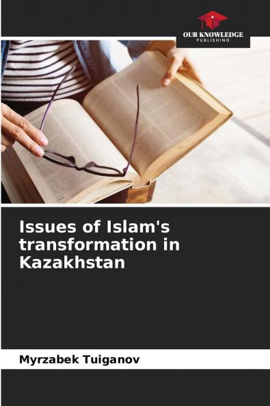 Issues of Islam's transformation in Kazakhstan