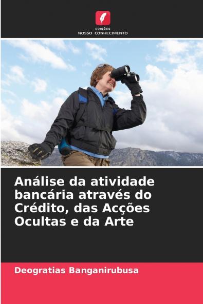 Análise da atividade bancária através do Crédito das Acções Ocultas e da Arte