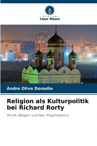Religion als Kulturpolitik bei Richard Rorty